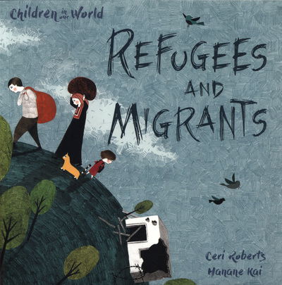 Cover for Ceri Roberts · Children in Our World: Refugees and Migrants - Children in Our World (Paperback Book) (2018)