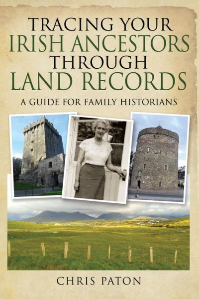 Cover for Chris Paton · Tracing Your Irish Ancestors Through Land Records: A Guide for Family Historians - Tracing Your Ancestors (Paperback Book) (2021)