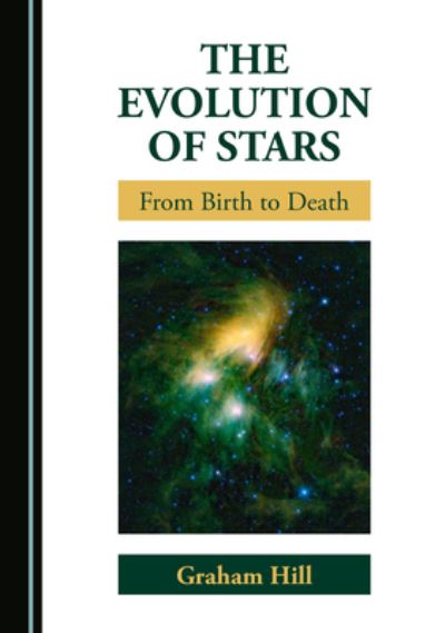 Evolution of Stars - Graham Hill - Książki - Cambridge Scholars Publisher - 9781527572218 - 1 października 2021