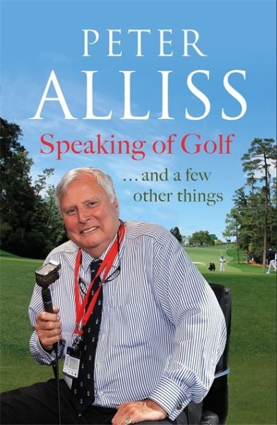 Cover for Peter Alliss · Speaking of Golf: ...and a few other things (Hardcover Book) (2019)