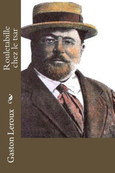 Cover for Gaston LeRoux · Rouletabille chez le tsar (Paperback Book) (2016)