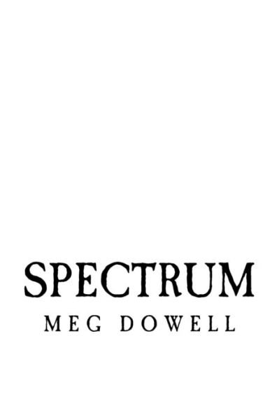 Cover for Meg Dowell · Spectrum (Pocketbok) (2016)