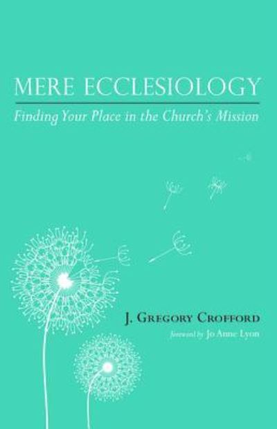 Cover for J. Gregory Crofford · Mere Ecclesiology (Book) (2016)