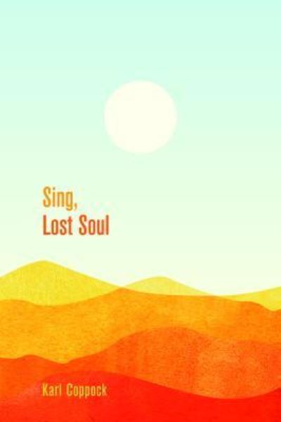 Cover for Karl Coppock · Sing, Lost Soul (Book) (2017)