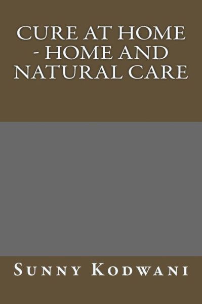 Cover for Sunny Kodwani · Cure at Home - Home and Natural care (Pocketbok) (2016)