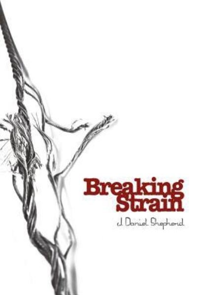 Cover for J Daniel Shepherd · Breaking Strain (Paperback Book) (2016)