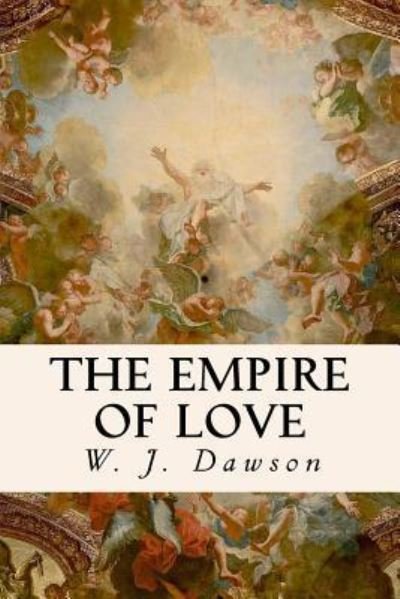 Cover for W J Dawson · The Empire of Love (Paperback Book) (2016)