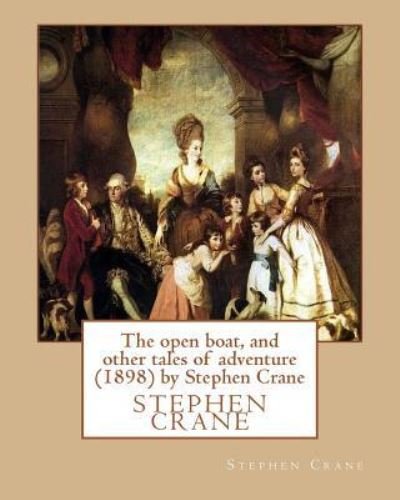 Cover for Stephen Crane · The open boat, and other tales of adventure (1898) by Stephen Crane (Paperback Bog) (2016)