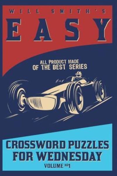 Will Smith Easy Crossword Puzzle For Wednesday -(Vol.1) - Will Smith - Boeken - Createspace Independent Publishing Platf - 9781534655218 - 10 juni 2016