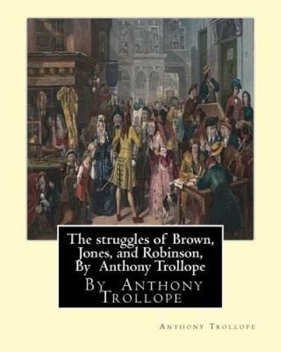 Cover for Anthony Trollope · The struggles of Brown, Jones, and Robinson, By Anthony Trollope (Paperback Book) (2016)