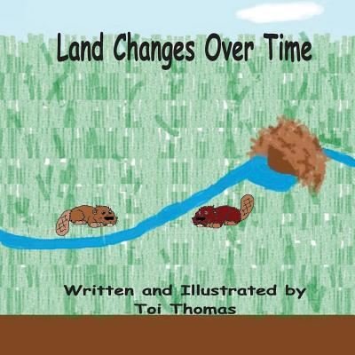 Cover for Toi Thomas · Land Changes Over Time (Taschenbuch) (2016)