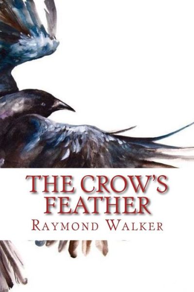 Cover for Raymond Walker · The Crow's Feather (Paperback Book) (2016)