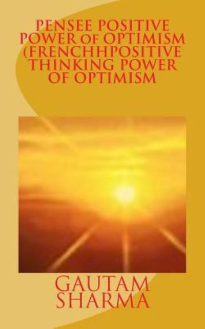 Cover for Gautam Sharma · PENSEE POSITIVE POWER of OPTIMISM (FRENCH POSITIVE THINKING POWER OF O (Paperback Book) (2016)