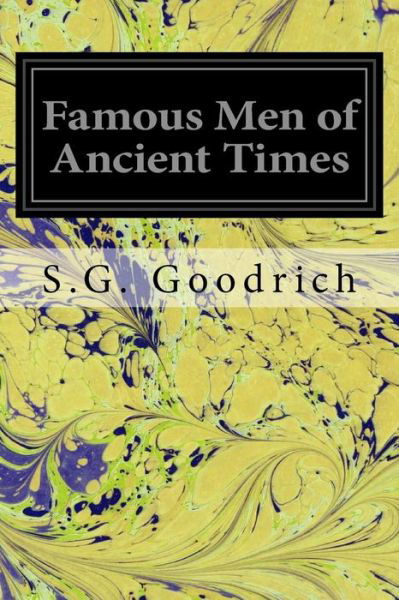 Cover for S G Goodrich · Famous Men of Ancient Times (Taschenbuch) (2016)
