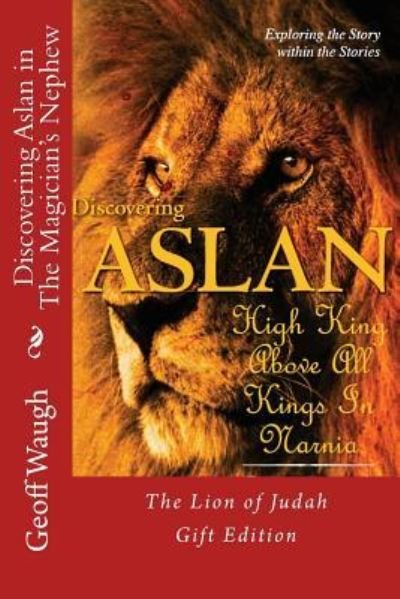 Cover for Dr Geoff Waugh · Discovering Aslan in 'the Magician's Nephew' by C. S. Lewis Gift Edition (Paperback Bog) (2016)