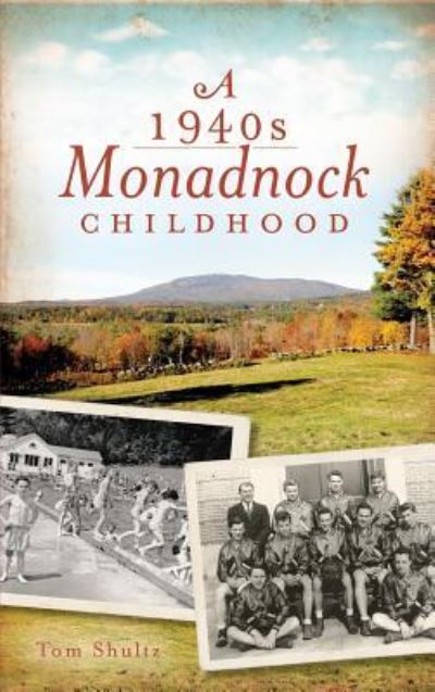 Cover for Tom Shultz · A 1940s Monadnock Childhood (Hardcover bog) (2011)