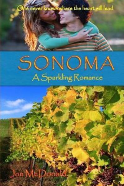 Sonoma - A Sparkling Romance - Jon McDonald - Kirjat - CreateSpace Independent Publishing Platf - 9781540438218 - tiistai 15. marraskuuta 2016