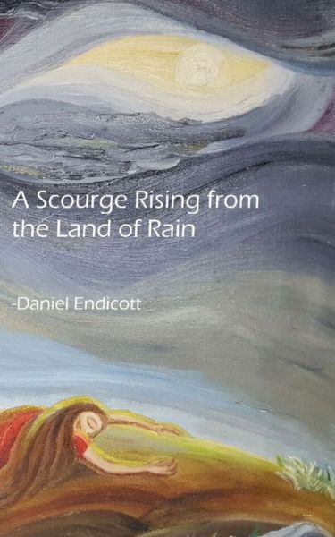 Cover for Daniel F L Endicott · A Scourge Rising from the Land of Rain (Paperback Book) (2017)