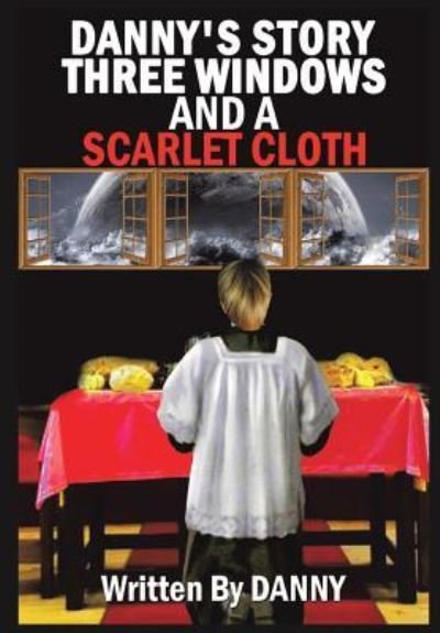 Cover for Danny · Danny's Story Three Windows and a Scarlet Cloth (Paperback Bog) (2018)