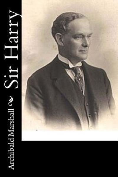 Cover for Archibald Marshall · Sir Harry (Paperback Bog) (2017)
