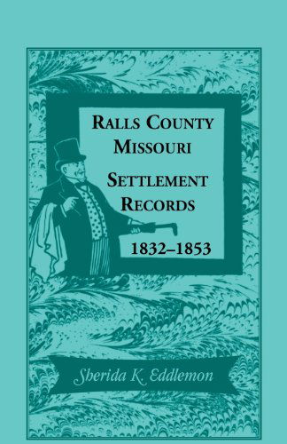 Cover for Sherida K Eddlemon · Ralls County, Missouri, Settlement Records, 1832-1853 (Paperback Book) (2013)