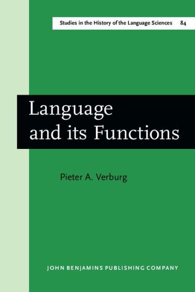 Verburg Pieter A. Verburg · Language and its Functions: A historico-critical study of views concerning the functions of language from the pre-humanistic philology of Orleans to the rationalistic philology of Bopp. Translated by Paul Salmon in consultation with Anthony J. Klijnsmit - (Gebundenes Buch) (1998)