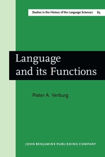 Verburg Pieter A. Verburg · Language and its Functions: A historico-critical study of views concerning the functions of language from the pre-humanistic philology of Orleans to the rationalistic philology of Bopp. Translated by Paul Salmon in consultation with Anthony J. Klijnsmit - (Innbunden bok) (1998)