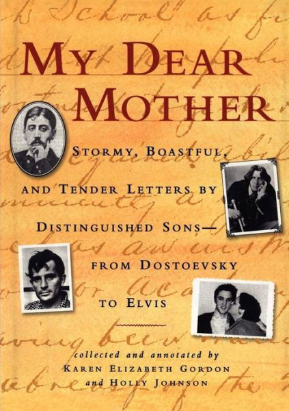 My Dear Mother: Stormy Boastful, and Tender Letters By Distinguished Sons--From Dostoevsky to Elvis - Holly Johnson - Books - Workman Publishing - 9781565121218 - January 10, 1997