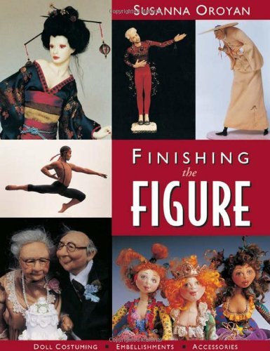 Cover for Susanna Oroyan · Finishing the Figure: Doll Costuming, Embellishments, Accessories (Pocketbok) (2011)