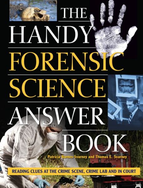 Cover for Patricia Barnes-Svarney · The Handy Forensic Science Answer Book: Reading Clues at the Crime Scene, Crime Lab and in Court - Handy Answer Books (Paperback Book) (2018)