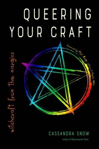 Cover for Snow, Cassandra (Cassandra Snow) · Queering Your Craft: Witchcraft from the Margins (Paperback Book) (2020)