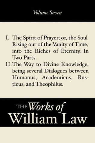 Cover for William Law · The Spirit of Prayer; the Way to Divine Knowledge, Volume 7: (Works of William Law) (Paperback Book) (2001)