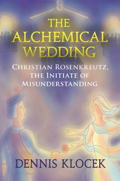 Cover for Dennis Klocek · The Alchemical Wedding: Christian Rosenkreutz, the Initiate of Misunderstanding (Paperback Book) (2022)