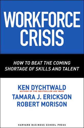 Cover for Dychtwald, Ken, Ph.D. · Workforce Crisis: How to Beat the Coming Shortage of Skills And Talent (Hardcover Book) (2006)