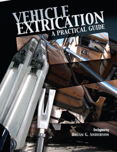 Vehicle Extrication: a Practical Guide - Brian Anderson - Książki - PennWell Books - 9781593700218 - 1 listopada 2004