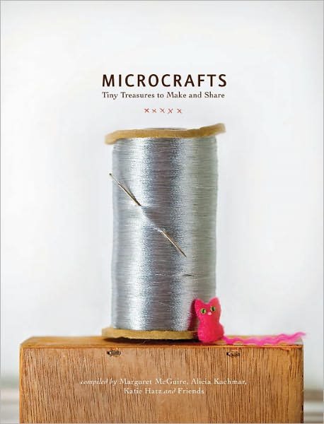 Cover for Margaret Mcguire · Microcrafts: Tiny Treasures to Make and Share (Innbunden bok) (2011)