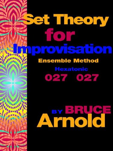 Cover for Bruce Arnold · Set Theory for Improvisation Ensemble Method: Hexatonic 027 027 (Pocketbok) (2005)