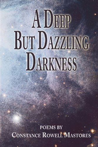 A Deep but Dazzling Darkness - Constance Rowell Mastores - Books - Blue Light Press - 9781595409218 - October 1, 2013