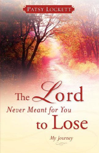 Cover for Patsy Lockett · The Lord Never Meant for You to Lose (Paperback Book) (2007)