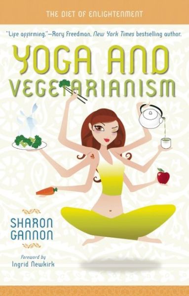 Cover for Sharon Gannon · Yoga and Vegetarianism: The Diet of Enlightenment (Paperback Book) (2008)