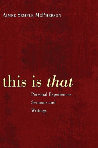 Cover for Aimee Semple McPherson · This Is That: Personal Experiences Sermons and Writings of Aimee Semple McPherson (Taschenbuch) (2009)