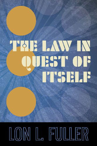 The Law in Quest of Itself - Lon L Fuller - Books - Lawbook Exchange, Ltd. - 9781616193218 - September 6, 2012