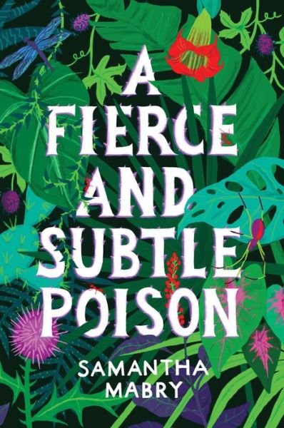 A Fierce and Subtle Poison - Samantha Mabry - Books - Algonquin Books (division of Workman) - 9781616205218 - April 12, 2016