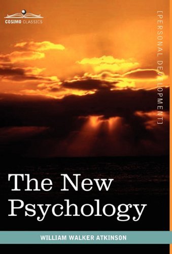 Cover for William Walker Atkinson · The New Psychology: Its Message, Principles and Practice (Hardcover Book) (2010)