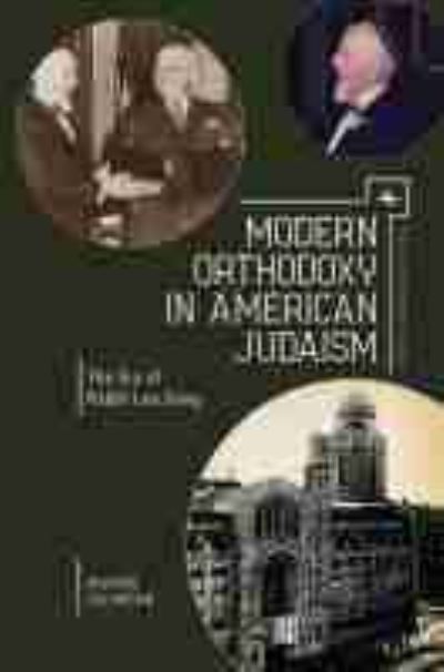 Modern Orthodoxy in American Judaism: The Era of Rabbi Leo Jung - Studies in Orthodox Judaism - Maxine Jacobson - Books - Academic Studies Press - 9781618115218 - December 1, 2016