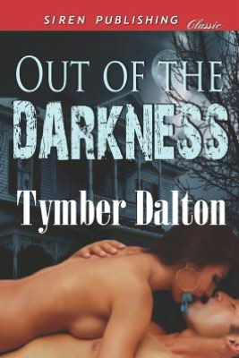 Cover for Tymber Dalton · Out of the Darkness (Siren Publishing Classic) (Paperback Book) (2012)