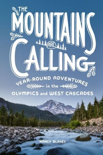 Cover for Nancy Blakey · The Mountains Are Calling: Year-Round Adventures in the Olympics and West Cascades (Taschenbuch) (2022)