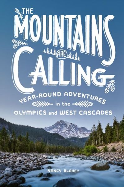 Cover for Nancy Blakey · The Mountains Are Calling: Year-Round Adventures in the Olympics and West Cascades (Taschenbuch) (2022)