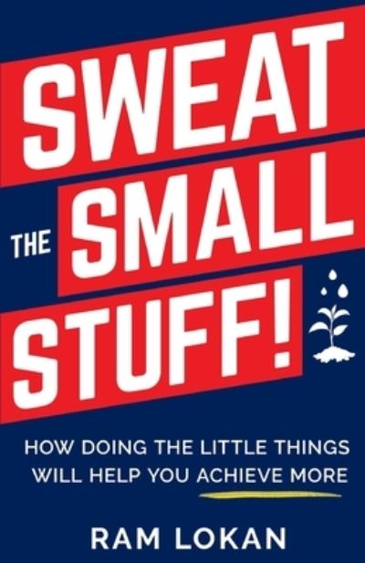 Cover for Ram Lokan · Sweat the Small Stuff! (Paperback Book) (2020)