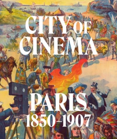 Cover for Leah Lehmbeck · City of Cinema: Paris 1850–1907 (Hardcover Book) (2022)